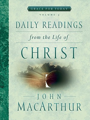 Daily Readings From the Life of Christ, Volume 3 (Grace For Today)