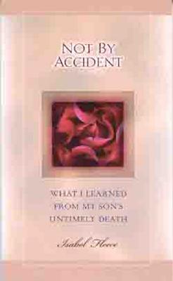 Not By Accident: What I Learned from My Son's Untimely Death