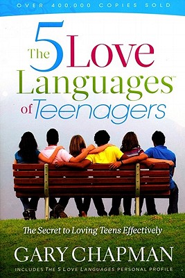 The Five Love Languages of Teenagers: The Secret to Loving Teens Effectively