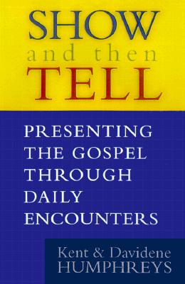 Show and then Tell: Presenting The Gospel Through Daily Encounters