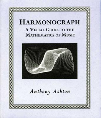 Image for Harmonograph: A Visual Guide to the Mathematics of Music (Wooden Books)