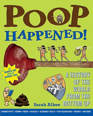 Poop Happened!: A History of the World from the Bottom Up