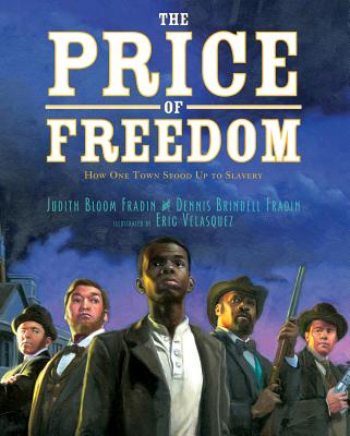 Image for The Price of Freedom: How One Town Stood Up to Slavery The Price of Freedom: How One Town Stood Up to Slavery