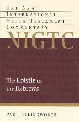 Image for NIGTC The Epistle to the Hebrews: A Commentary on the NIGTC Greek Text (New International Greek Testament Commentary)