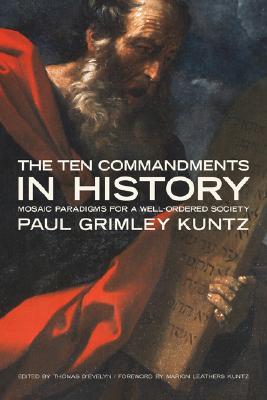 The Ten Commandments in History: Mosaic Paradigms for a Well-Ordered Society