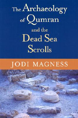 The Archaeology of Qumran and the Dead Sea Scrolls (Studies in the Dead Sea Scrolls and Related Literature)