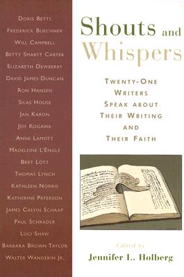 Image for Shouts and Whispers: twenty-One Writers Speak about Their Writing and Their Faith Shouts and Whispers: twenty-One Writers Speak about Their Writing and Their Faith