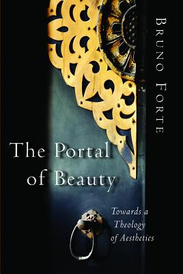 Image for The Portal of Beauty: Towards a Theology of Aesthetics