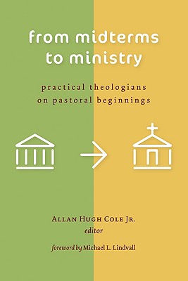 From Midterms to Ministry: Practical Theologians on Pastoral Beginnings