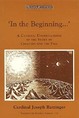 In the Beginning.: A Catholic Understanding of the Story of Creation and the Fall (Resourcement)