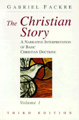The Christian Story: A Narrative Interpretation of Basic Christian Doctrine