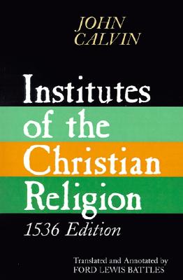 Image for Institutes of Christian Religion 1536 Edition