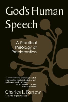 God's Human Speech: A Practical Theology of Proclamation