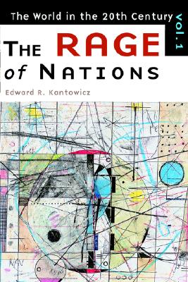 The Rage of Nations: The World of the Twentieth Century Volume 1 (World in the Twentieth Century)