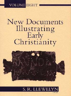 New Documents illustrating Early Christianity, Vol 8: A Review of the Greek Inscriptions and Papyri Published in 1984-1985 (New Documents Illustrating Early Christianity (NDIEC))