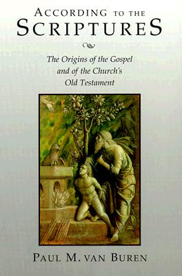 According to the Scriptures: The Origins of the Gospel and of the Church's Old Testament
