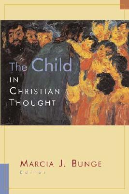 Image for The Child in Christian Thought (Religion, Marriage, and Family)