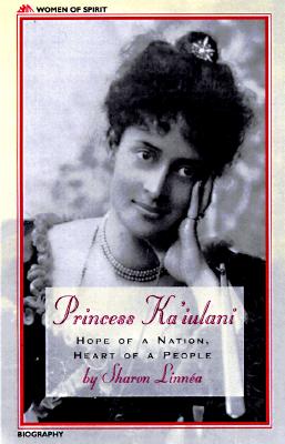 Princess Ka'iulani : Hope of a Nation, Heart of a People (Women of Spirit)