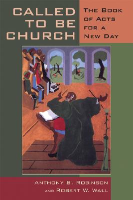 Image for Called to Be Church: The Book of Acts for a New Day Called to Be Church: The Book of Acts for a New Day