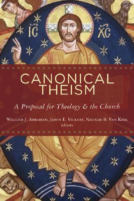 Image for Canonical Theism: A Proposal for Theology and the Church