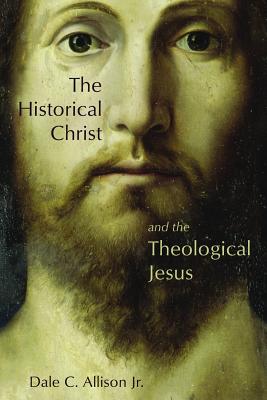 Image for The Historical Christ and the Theological Jesus