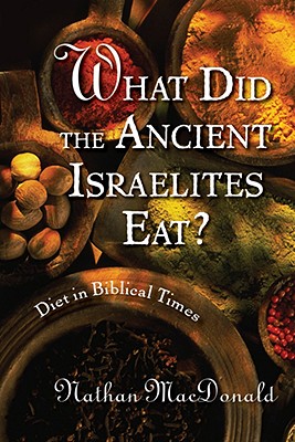 Image for What Did the Ancient Israelites Eat?: Diet in Biblical Times