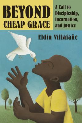 Beyond Cheap Grace: A Call to Radical Discipleship, Incarnaation, and Justice