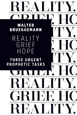 Image for Reality, Grief, Hope: Three Urgent Prophetic Tasks
