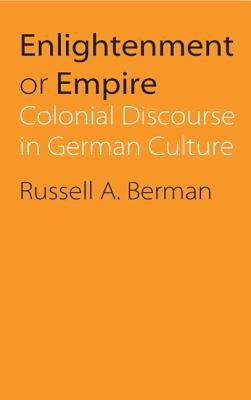 Enlightenment or Empire: Colonial Discourse in German Culture