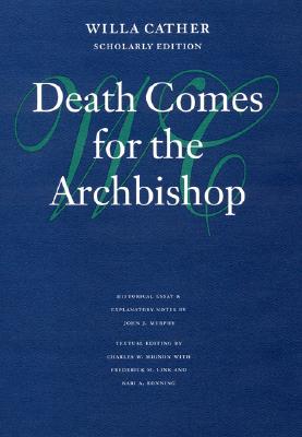 Death Comes for the Archbishop (Willa Cather Scholarly Edition)