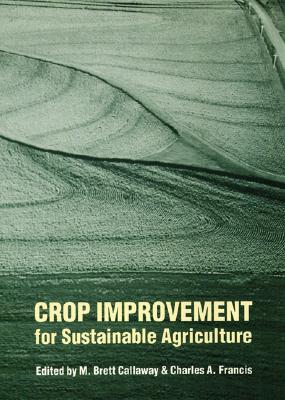 Crop Improvement for Sustainable Agriculture (Our Sustainable Future)