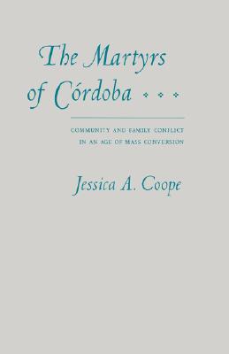 THE MARTYRS OF CRDOBA Community and Family Conflict in an Age of Mass Conversion