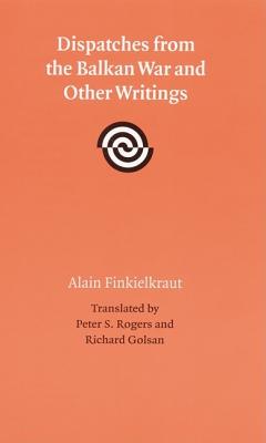 Dispatches from the Balkan War and Other Writings (European Horizons)