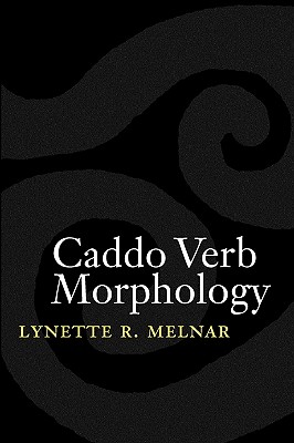 Caddo Verb Morphology (Studies in the Native Languages of the Americas) Image for Caddo Verb Morphology (Studies in the Native Languages of the Americas)