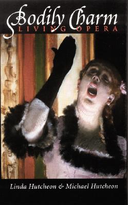 Bodily Charm: Living Opera (Abraham Lincoln Lecture)