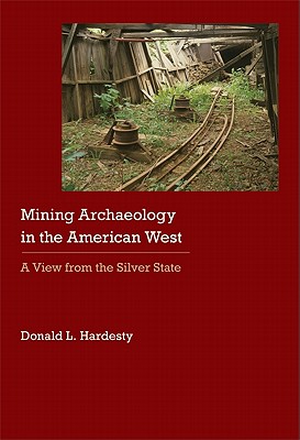 Mining Archaeology in the American West: A View from the Silver State (Historical Archaeology of the American West)