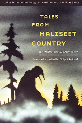 Tales from Maliseet Country: The Maliseet Texts of Karl V. Teeter (Studies in the Anthropology of North American Indians)