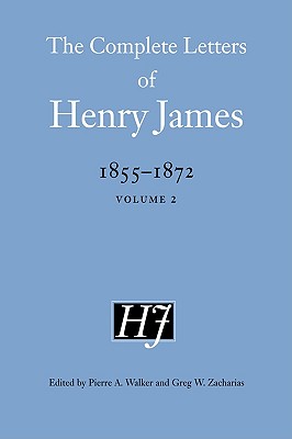 The Complete Letters of Henry James, 18551872: Volume 2