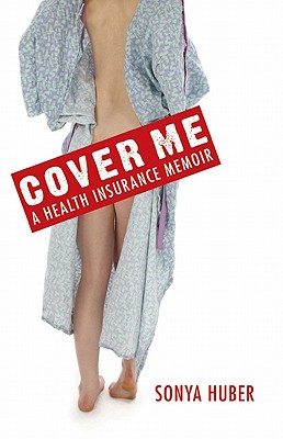 Cover Me: A Health Insurance Memoir (Class in America)