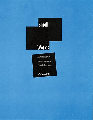 Image for Small Worlds: Minimalism in Contemporary French Literature (Stages)