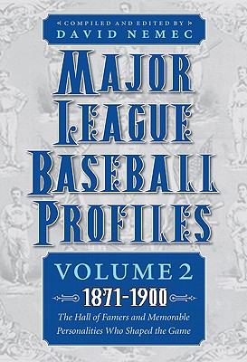 Major League Baseball Profiles, 1871-1900, Volume 2: The Hall of Famers and Memorable Personalities Who Shaped the Game