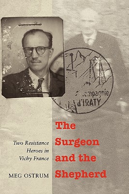 The Surgeon and the Shepherd: Two Resistance Heroes in Vichy France Image for The Surgeon and the Shepherd: Two Resistance Heroes in Vichy France
