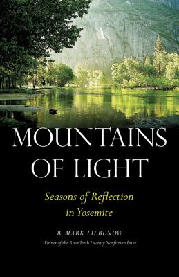 Mountains of Light: Seasons of Reflection in Yosemite (River Teeth Literary Nonfiction Prize)