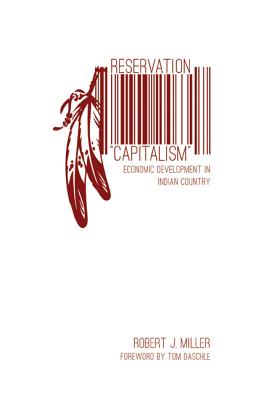 Reservation Capitalism: Economic Development in Indian Country