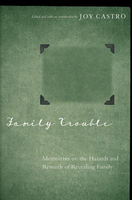 Image for Family Trouble: Memoirists on the Hazards and Rewards of Revealing Family