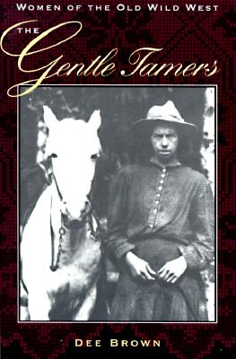 Image for The Gentle Tamers: Women of the Old Wild West