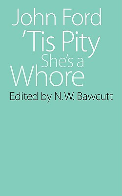 'Tis Pity She's a Whore (Regents Renaissance Drama)