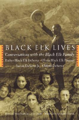 Black Elk Lives: Conversations with the Black Elk Family
