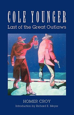 Cole Younger: Last Of The Great Outlaws