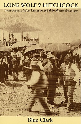 Lone Wolf v. Hitchcock: Treaty Rights and Indian Law at the End of the Nineteenth Century (Law in the American West)